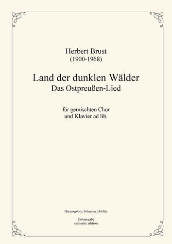 Brust, Herbert: The East Prussian Hymn "Land der dunklen Wälder“ (Chorsatz)