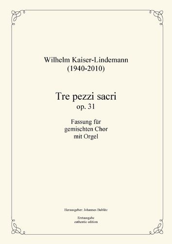 Kaiser-Lindemann, Wilhelm: Tre pezzi sacri op. 31 für gemischten Chor mit Orgel (Dirigatpartitur)