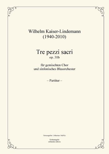 Kaiser-Lindemann, Wilh.: Tre pezzi sacri op. 31b para coro mixto y orquesta sinfónica de viento