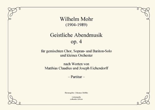 Mohr, Wilhelm: Sacred Serenade op. 4 for soli, mixed choir and small orchestra
