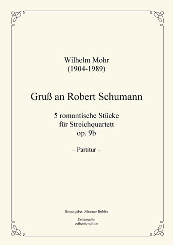 Mohr, Wilhelm: Gruß an Robert Schumann op. 9b für Streicher (Quartettbesetzung)