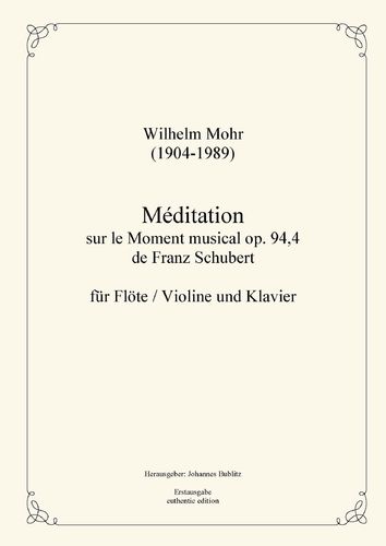 Mohr, Wilhelm: Meditación sobre el Momento musical op. 94,4 de Schubert para flauta/violín y piano