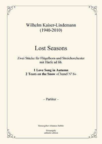 Kaiser-Lindemann, Wilhelm: Lost Seasons – 2 Pieces for flugelhorn and strings (large orchestra)