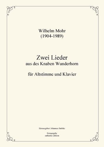 Mohr, Wilhelm: Dos canciones de "Des Knaben Wunderhorn" para contralto solista y piano