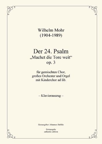 Mohr, Wilhelm: Psalm 24 op. 3 para coro mixto, orquesta grande y organo (reducción pianística)