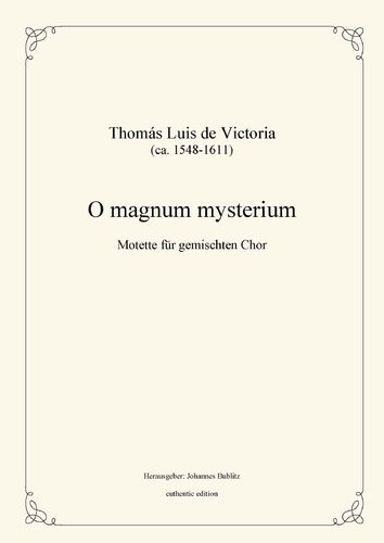 Victoria, Thomás Luis de: O magnum mysterium – Motete para coro mixto a cappella