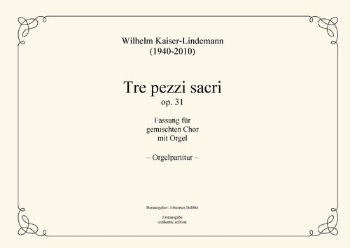 Kaiser-Lindemann, Wilhelm: Tre pezzi sacri op. 31 for mixed Choir with Organ (organ score)