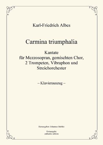 Albes, Karl-Friedrich: Carmina triumphalia (piano reduction)