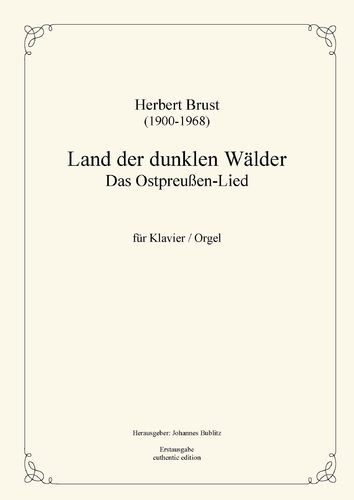 Brust, Herbert: The East Prussian Hymn "Land der dunklen Wälder“ (piano/organ)
