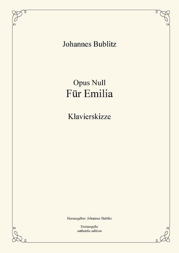 Bublitz, Johannes: Opus Null „Para Emilia" – boceto para piano