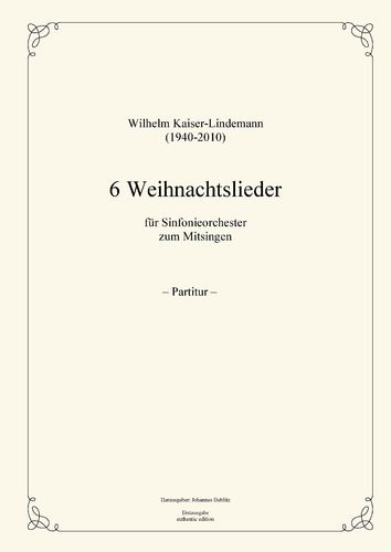 Kaiser-Lindemann, Wilhelm: 6 Weihnachtslieder für Sinfonieorchester zum Mitsingen