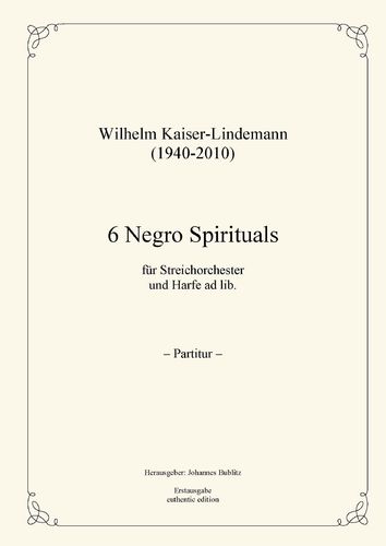 Kaiser-Lindemann, Wilhelm: 6 Negro espirituales para cuerdas y arpa ad lib. (pequeño orquesta)