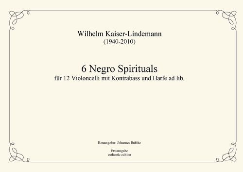 Kaiser-Lindemann, Wilhelm: 6 Negro Spirituals para12 Chelos con contrabajo / arpa ad lib.