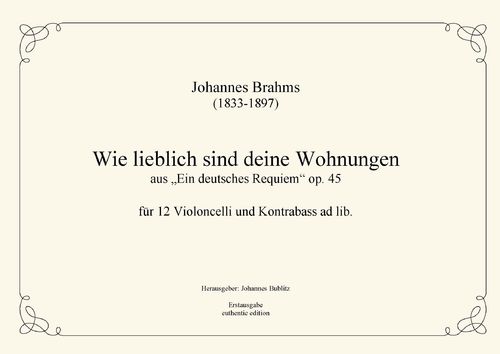 Brahms, Johannes: „Wie lieblich sind deine Wohnungen“ aus op. 45 für 12 Violoncelli mit Kb. ad lib.
