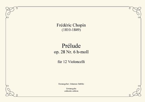 Chopin, Frédéric: Prélude h-moll op. 28.6 für 12 Violoncelli