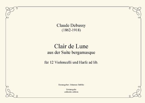 Debussy, Claude: Clair de Lune from the Suite bergamasque for 12 Celli with harp ad lib.