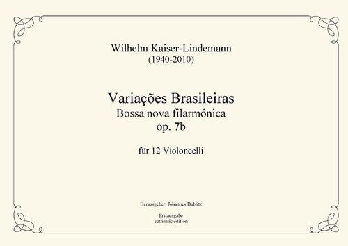 Kaiser-Lindemann, Wilhelm: Variações Brasileiras op. 7b  für 12 Violoncelli