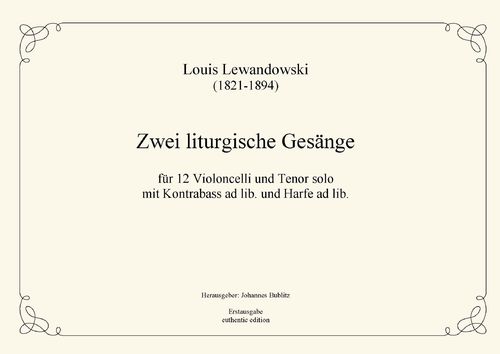 Lewandowski, Louis: Dos cantos litúrgicos para 12 chelos y tenor con violón / Arpa ad lib.