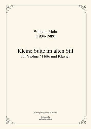 Mohr, Wilhelm: Pequeña suite en estilo antiguo para violín/flauta y piano.