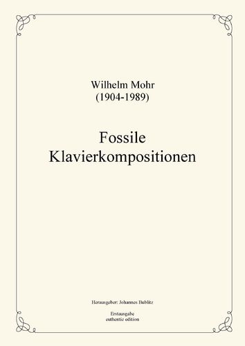 Mohr, Wilhelm: Fossil Piano Compositions