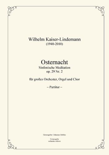 Kaiser-Lindemann, Wilhelm: „Osternacht" – Sinfonische Meditation für großes Orchester op. 29 Nr. 2