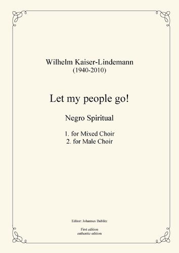 Kaiser-Lindemann, Wilhelm: Negro Spiritual “Let my People go!” for choir / male choir a cappella