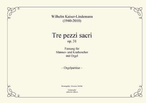 Kaiser-Lindemann, Wilhelm: Tre pezzi sacri op. 31 for male chous with Organ (organ score)