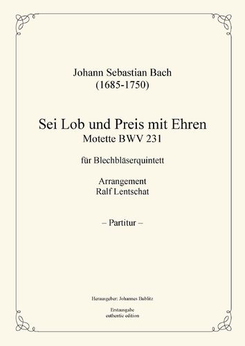 Bach, Johann Sebastian: Sei Lob und Preis mit Ehren – Motette BWV 231 für Blechbläserquintett