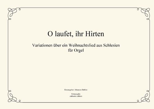 Anonymus: "O laufet, ihr Hirten" - Variations on a Christmas carol from Silesia for organ