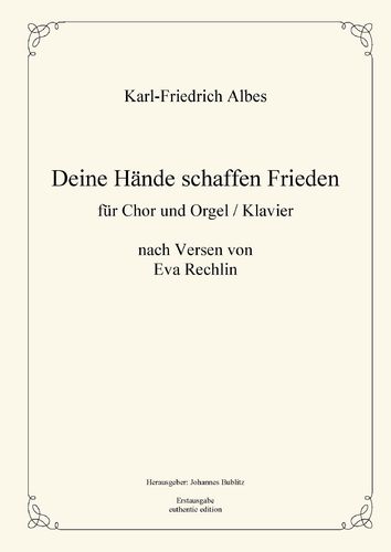 Albes, Karl-Friedrich: Obras corales – "Deine Hände schaffen Frieden"