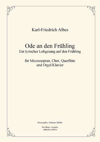 Albes, Karl-Friedrich: Ode about springtime for Choir, Mezzo Soprano, Flute, Organ (vocal score)