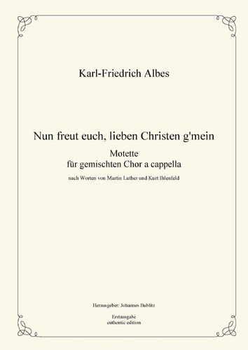 Albes, Karl-Friedrich: „Nun freut euch, lieben Christen g'mein“ - Motette für gemischten Chor