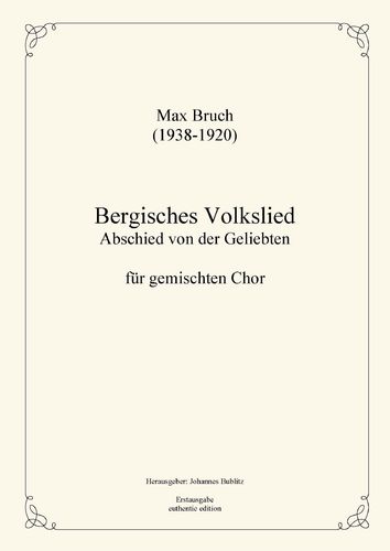 Bruch, Max: Bergisches Volkslied „Abschied von der Geliebten" für gemischten Chor