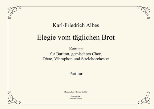Albes, Karl-Friedrich: "Elegía del pan diario" para solo, coro, oboe, vibráfono y cuerdas