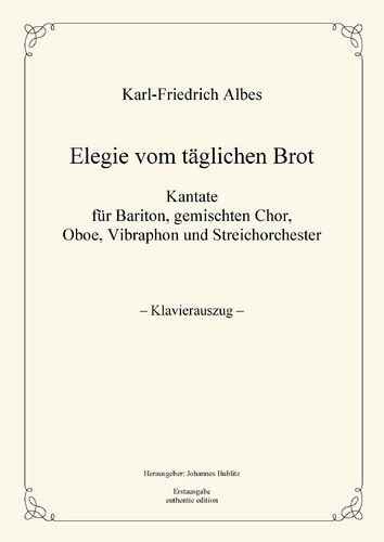 Albes, Karl-Friedrich: "Elegía del pan diario" para solo, coro, oboe, vibráfono y cuerdas