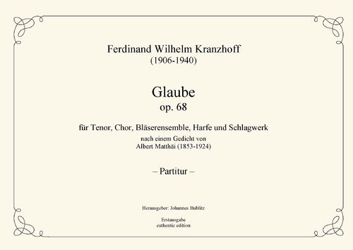 Kranzhoff, Ferdinand Wilhelm: „Glaube“ op. 68 für Tenor, Chor und Bläserensemble