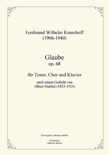 Kranzhoff, Ferdinand Wilhelm: "Glaube" op. 68 for tenor, choir and piano