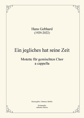 Gebhard, Hans: „Ein jegliches hat seine Zeit" motete para el coro mixto a capela