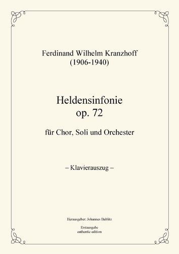 Kranzhoff, Ferdinand Wilhelm: Heldensinfonie op. 72 für Chor, Soli und Orchester (Klavierauszug)