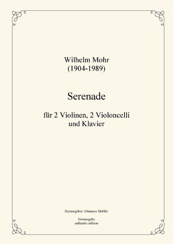Mohr, Wilhelm: Serenade für 2 Violinen, 2 Violoncelli und Klavier