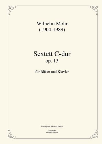 Mohr, Wilhelm: Sextett C-dur op. 13 für Bläser und Klavier
