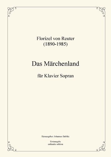 Reuter, Florizel von: „Das Märchenland“ - Lied for soprano and piano