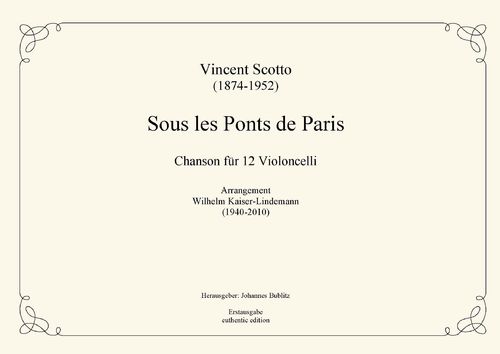 Scotto, Vincent: «Sous les Ponts de Paris» para 12 Chelos con violón ad lib.