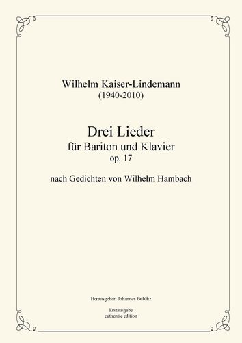 Kaiser-Lindemann, Wilhelm: Drei Lieder op. 17 für Bariton und Klavier