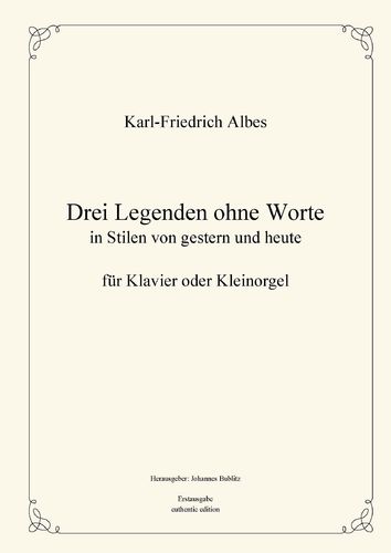 Albes, Karl-Friedrich: Tres Leyendas sin Palabras en estilos de ayer y de hoy para piano/órgano