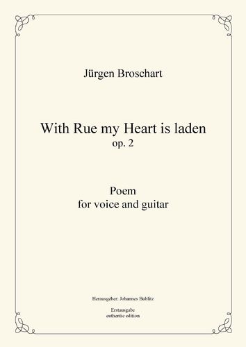 Broschart, Jürgen: With Rue my Heart is laden op. 2 - Poem for voice and guitar