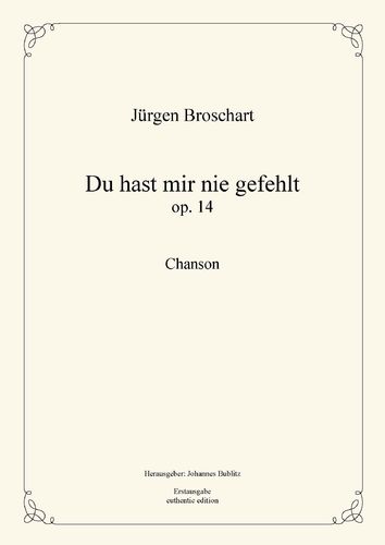 Broschart, Jürgen: Du hast mir nie gefehlt op. 14