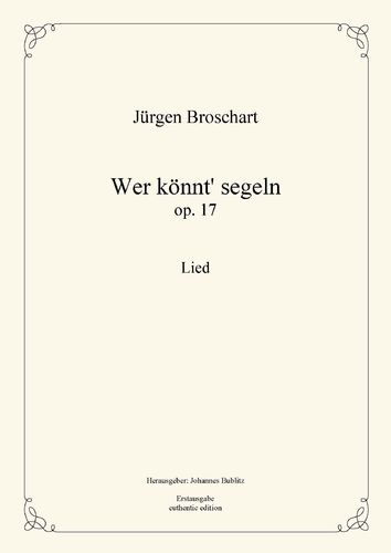 Broschart, Jürgen: Wer könnt‘ segeln op. 17