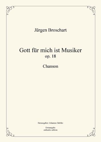 Broschart, Jürgen: Gott für mich ist Musiker op. 18