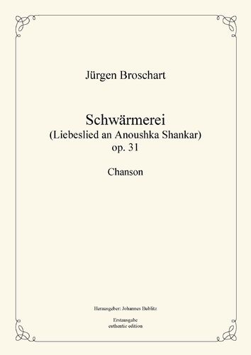 Broschart, Jürgen: Schwärmerei - Chanson op. 31